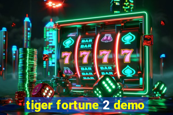 tiger fortune 2 demo